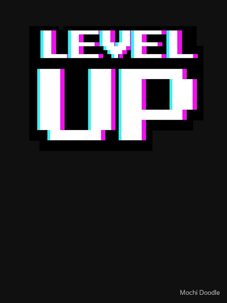 LEVEL UP by Mochi Doodle