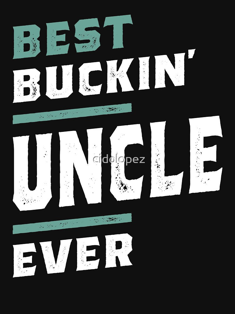 Best Buckin' Uncle Ever by cidolopez