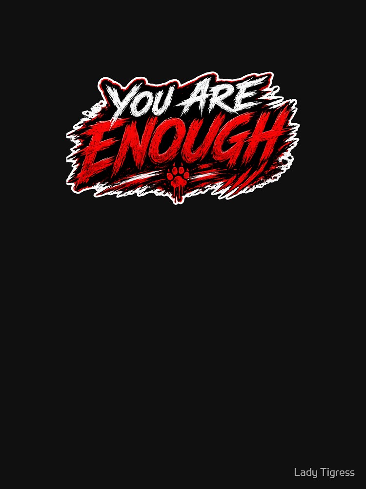 enough by Lady Tigress