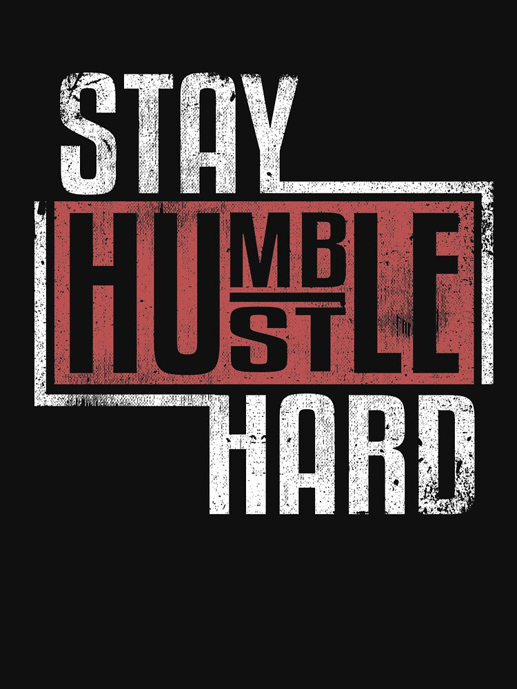 Stay Humble Hustle Hard Life Motivation Inspiration by Kieran Abbott