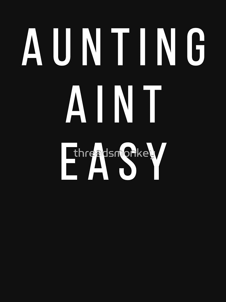 Aunting Aint Easy Gift for Aunts Auntie by threadsmonkey
