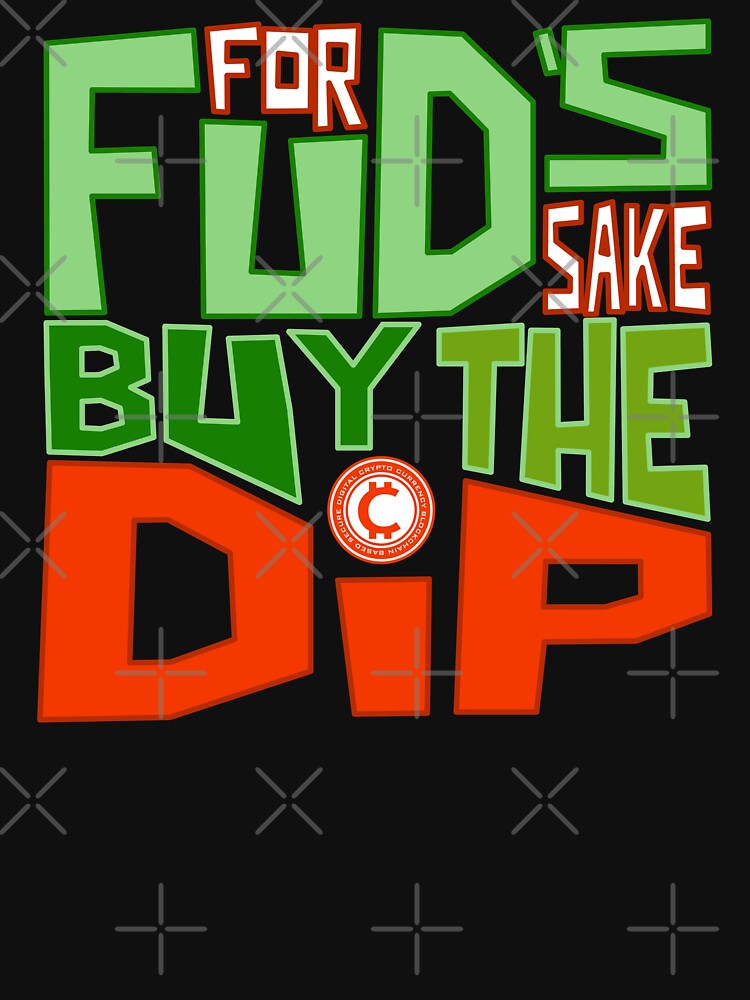 For Fuds Sake Buy The Dip by BLACKSUN-SHOP