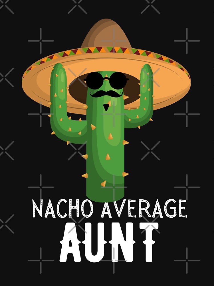 Nacho Average aunt Humor Gift idea for aunts. by TrueFit Essentials