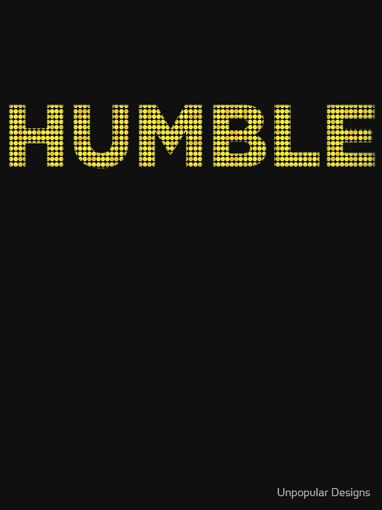 Humble | Funny Stay Humble Design by Unpopular Designs
