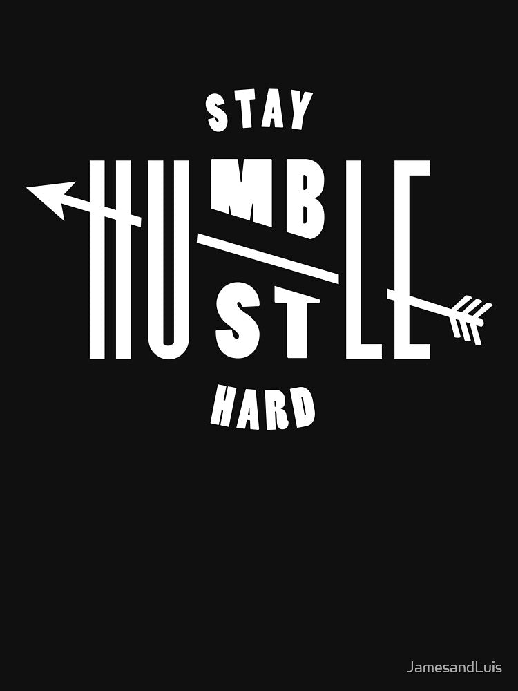 STAY HUMBLE AND HUSTLE HARD QUOTE! ARROW GIFT IDEA by JamesandLuis