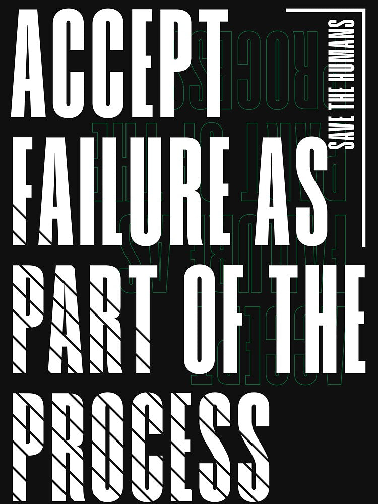 Accept Failure as Part of the Process, Positive by niclothing