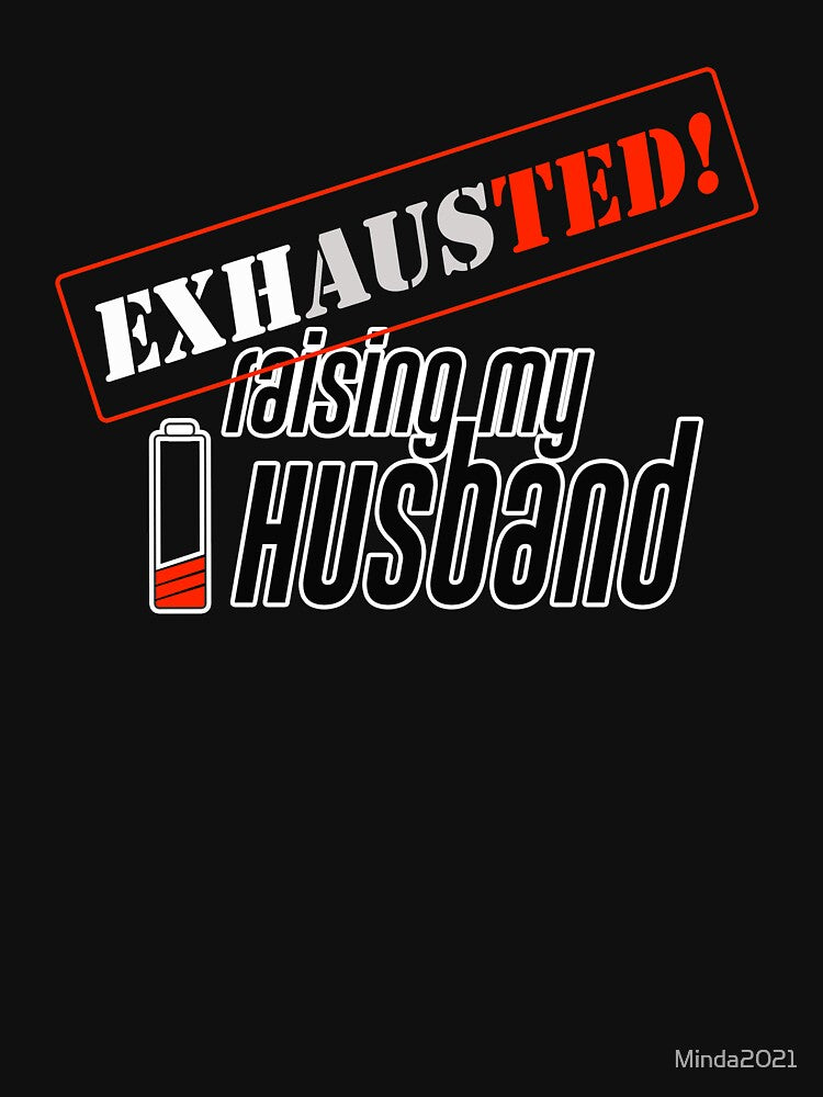 Raising My Husband Is Exhausting by Mompreneur and Daughter
