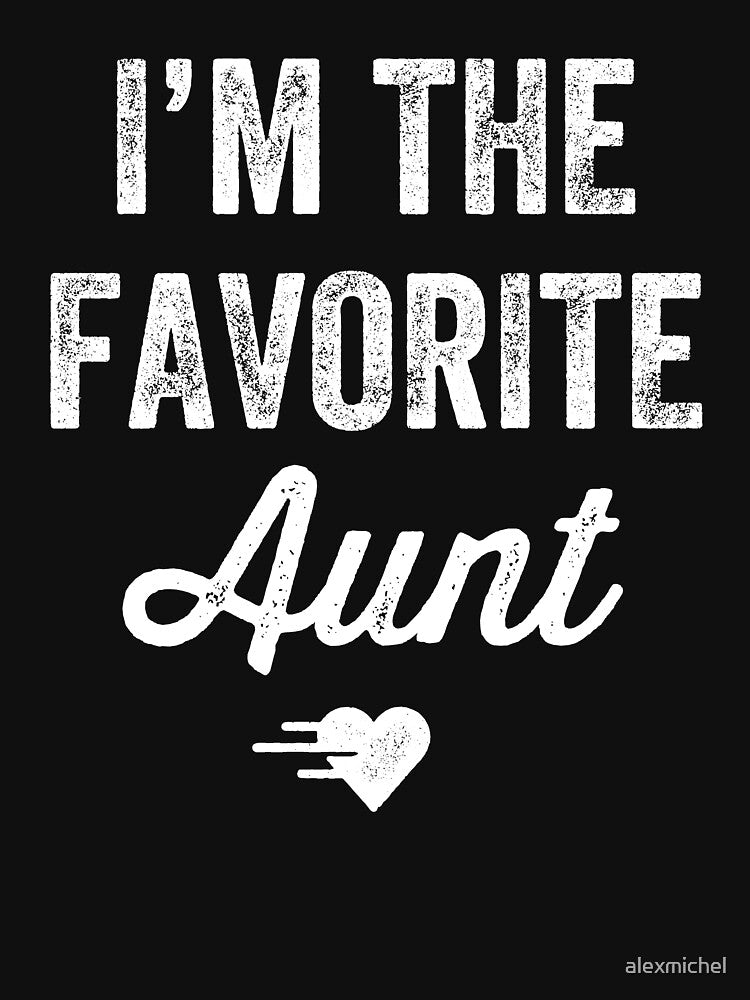 I'm the favorite aunt - funny auntie by Captain Mood