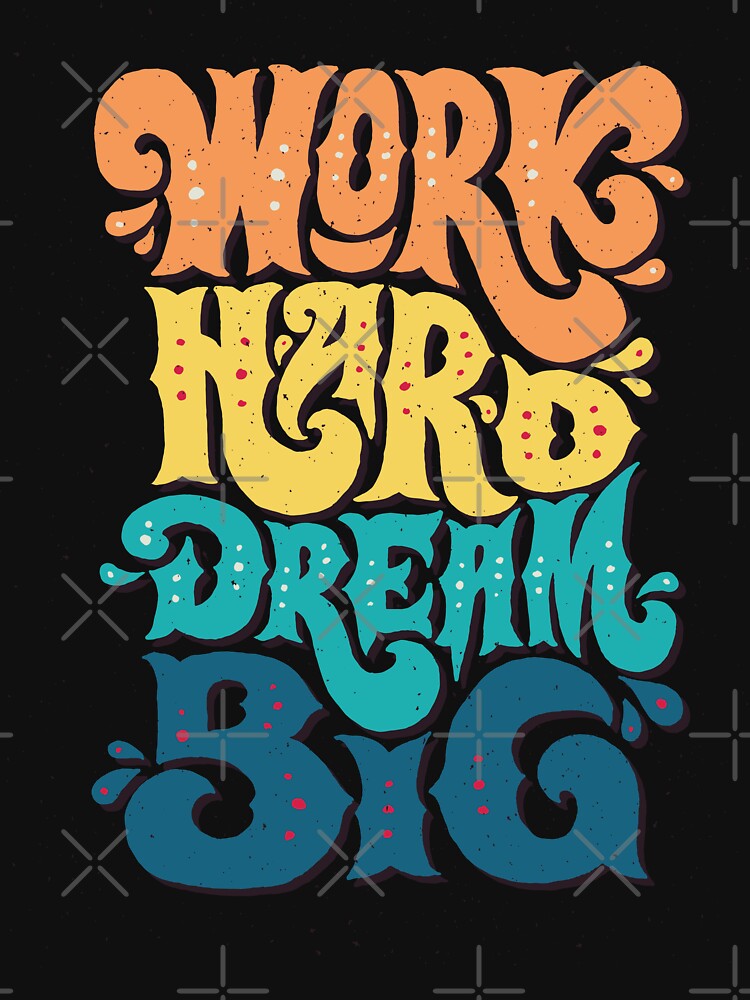 Work Hard Dream Big t-shirt by Fashion Flair