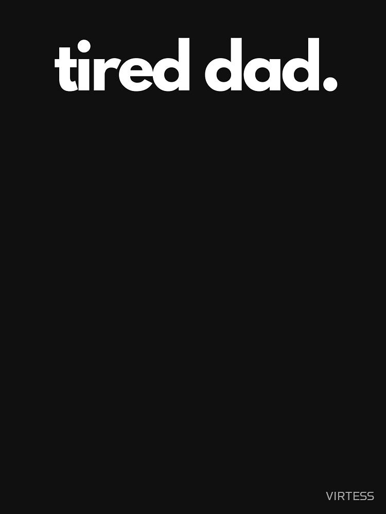 tired dad by VIRTESS