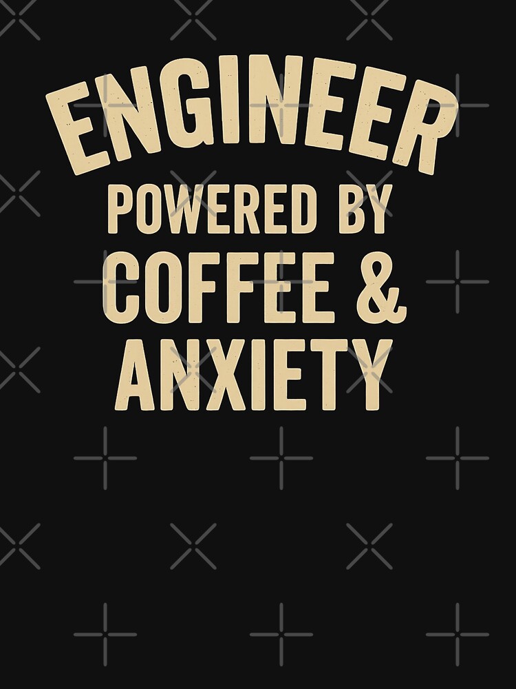 Engineer: Powered by Coffee & Anxiety - Funny Retro Engineering Job Shirt by Work Life Tees