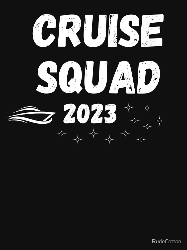 Cruise Squad 2023 Summer Vacation Family Friend Travel Group T-Shirt by RudeCotton