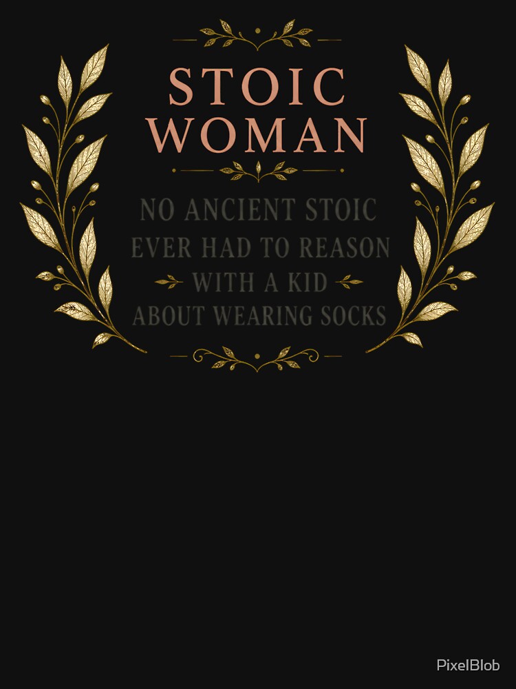 Stoic Woman Ancient Stoic Mom Humor Botanical Quote by PixelBlob