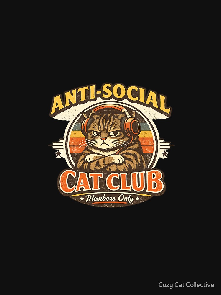 Anti Social Cat Club Shirt – Grumpy Introvert Cat Members Only Vintage Design by Cozy Cat Collective