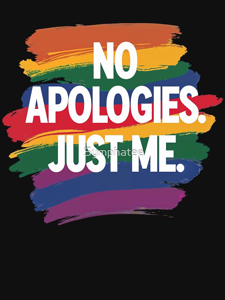 No Apologies Just Me Pride Design by Symphatee