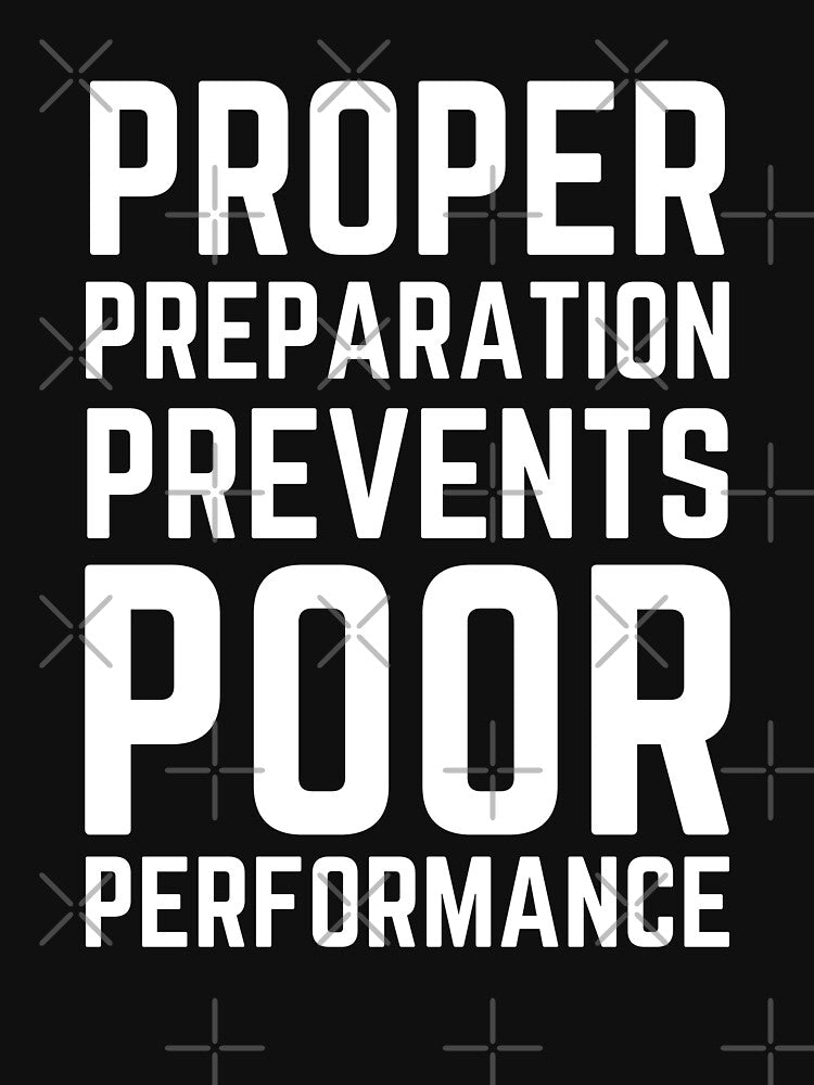 Proper Preparation Prevents Poor Performance by Einstein12345