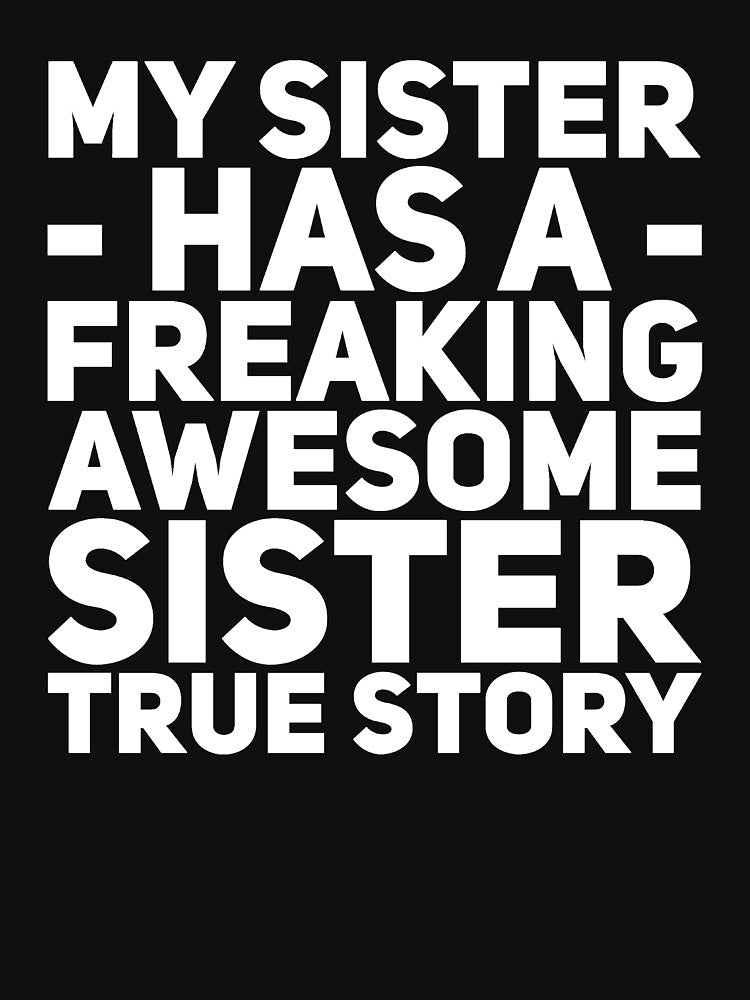 My sister has a freaking awesome sister by alexmichel91