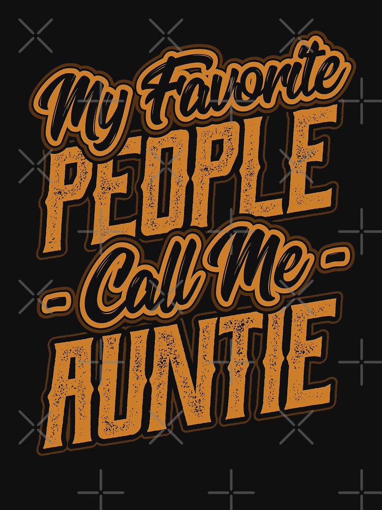 My Favorite People Call Me Auntie Gift by Hananiah Merch