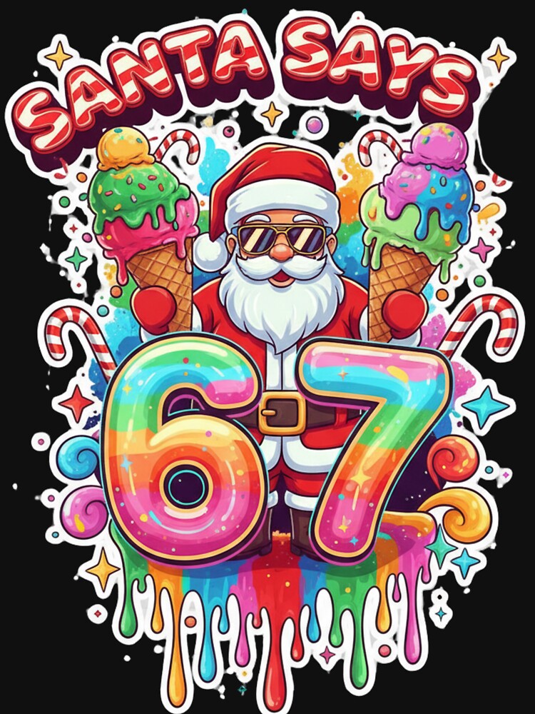 Santa Says 6 7 Ice Cream Drip Christmas Shirt - Trendy Holiday Sticker 2025 by GeniePixel