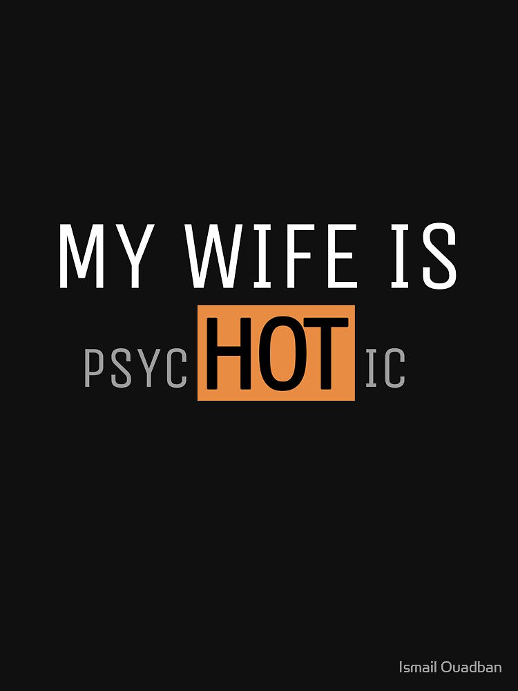 My Wife is Hot meme t-shirt by Ismail Ouadban