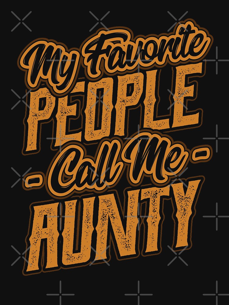 My Favorite People Call Me Aunty Gift by Hananiah Merch