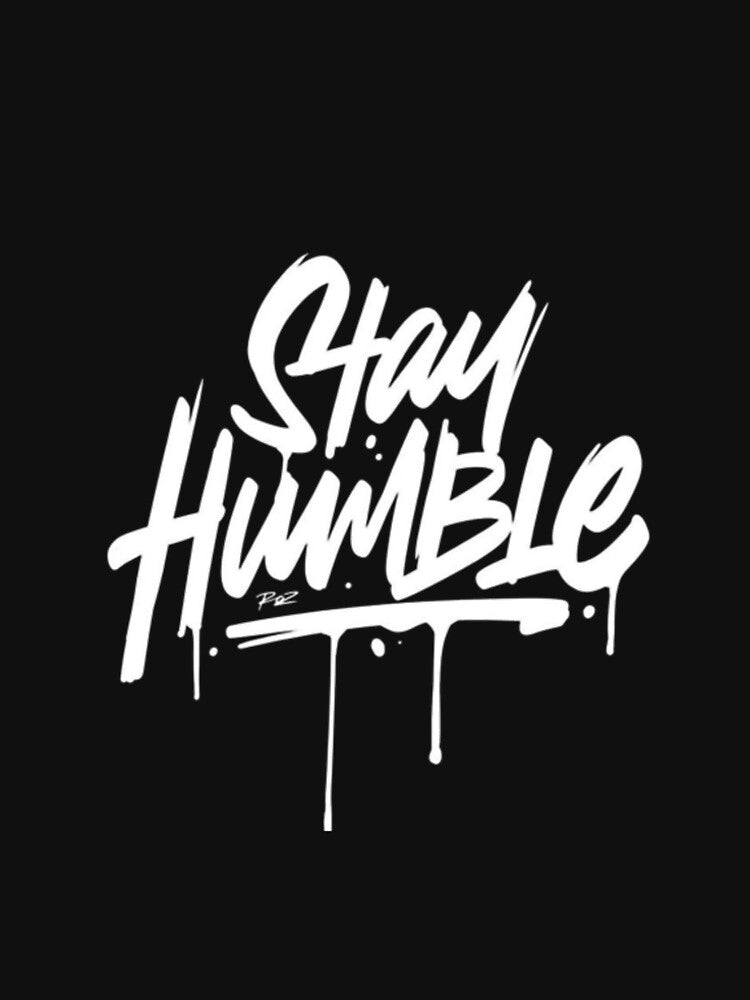 Stay Humble by ⭐The Bullet Man ⭐