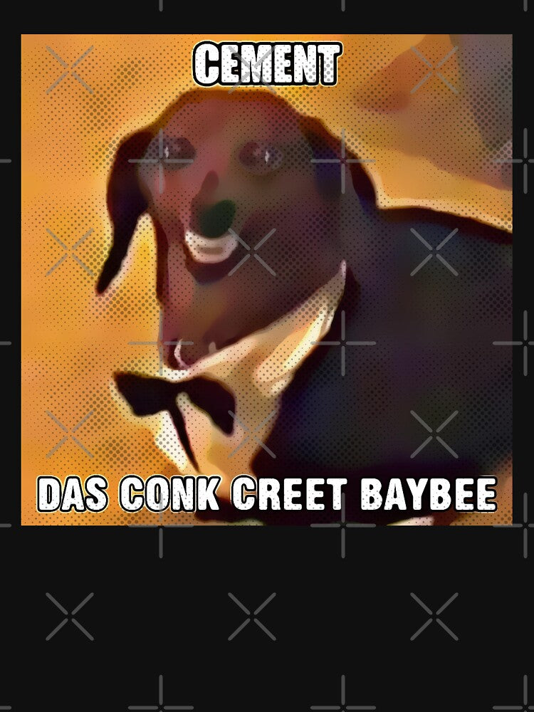 Dachsund Meme Cement das Conk Creet Baybee by fomodesigns