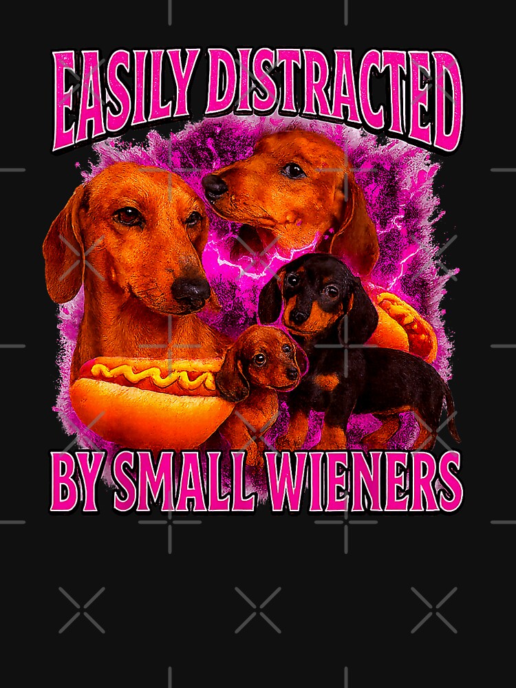 Easily Distracted by Small Wieners Funny Offensive Dachshund by Animal-Replicas