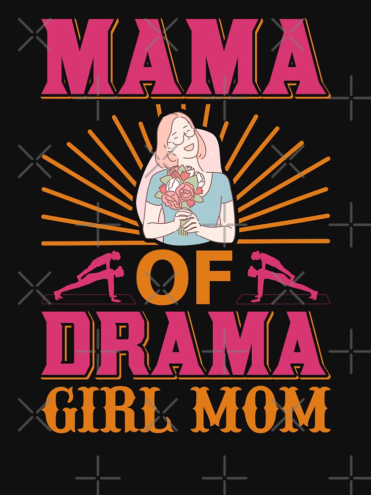 Mama of Drama Girl Mom by Froyd Wess