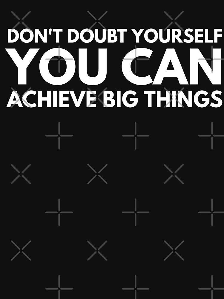 Don't Doubt Yourself You Can Achieve Big Things - Motivational Words by texteestore