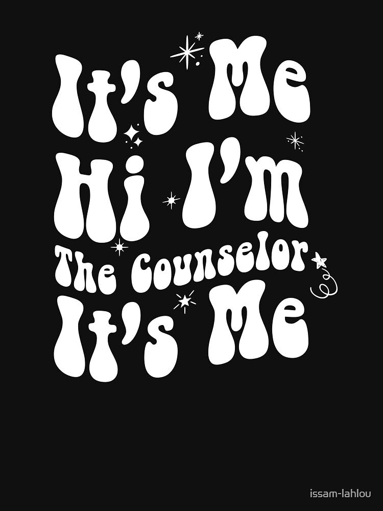 It's Me Hi I'm The Counselor It's Me Funny school Teacher Saying Essentail T-Shirt by issam-lahlou