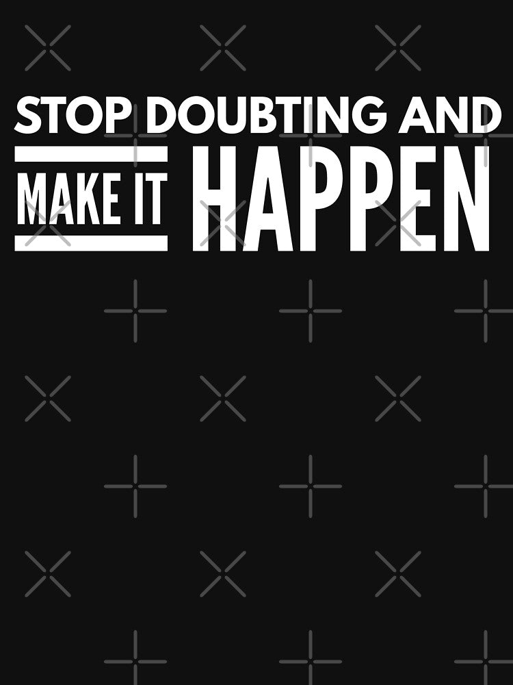 Stop Doubting And Make It Happen - Motivational Words by texteestore