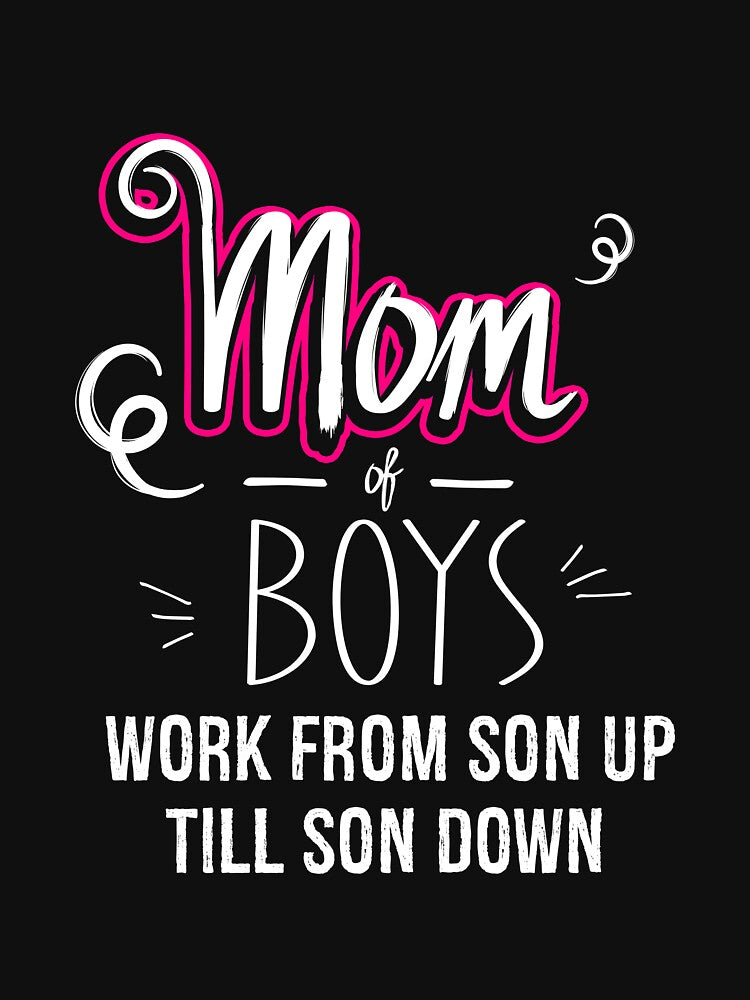 Mom of Boys Work From Son Up Till Down, Mom of Boys Gift, Boy Mom by Designs4Less