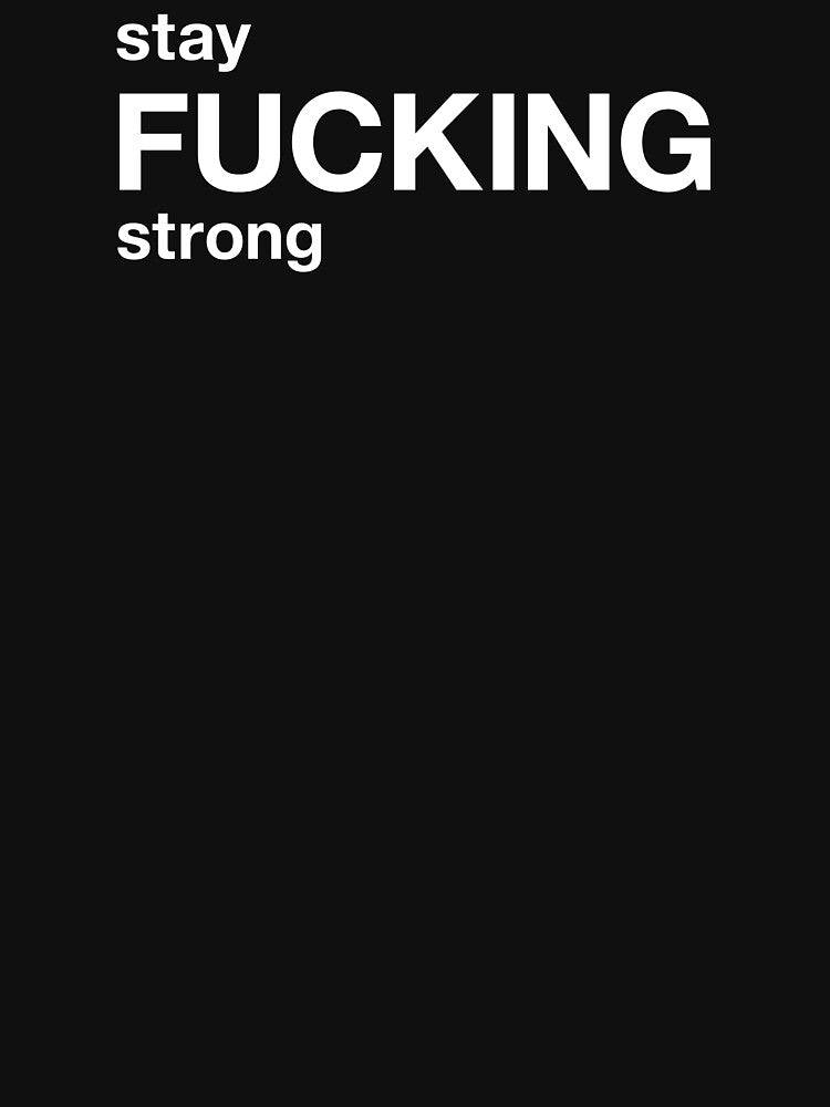 stay fucking strong by TheFuckingShop