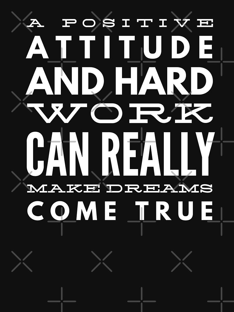 A Positive Attitude And Hard Work Can Really Make Dreams Come True - Motivational Words by texteestore