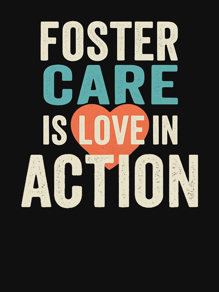 Foster Care Is Love in Action T-Shirt – Bold Message for Foster Parents & Advocates by Just You Tee | Say It Loud, Wear It Proud