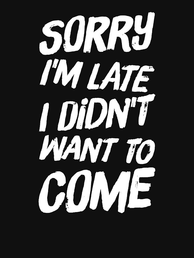 Sorry I'm late I didn't want to come by alexmichel91