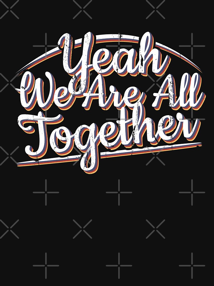 Yeah We Are All Together Group Matching Family Vacation Clothing by NomYen .