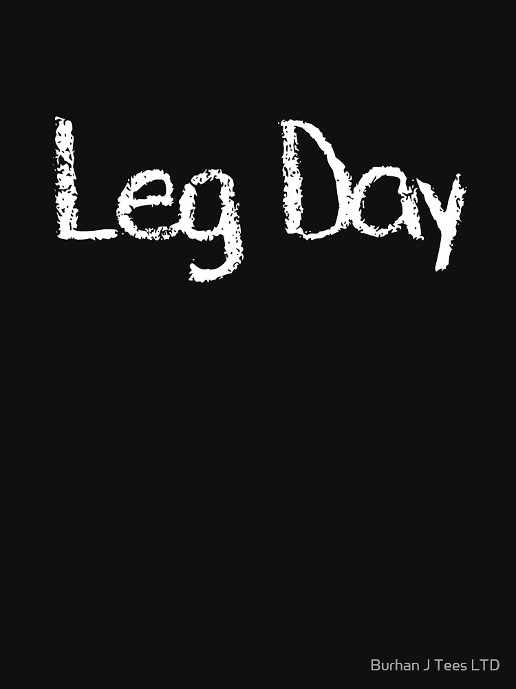 Gym Leg Day funny shirt exercise funny gym motivational T-shirt for men women unisex by Burhan J Tees LTD
