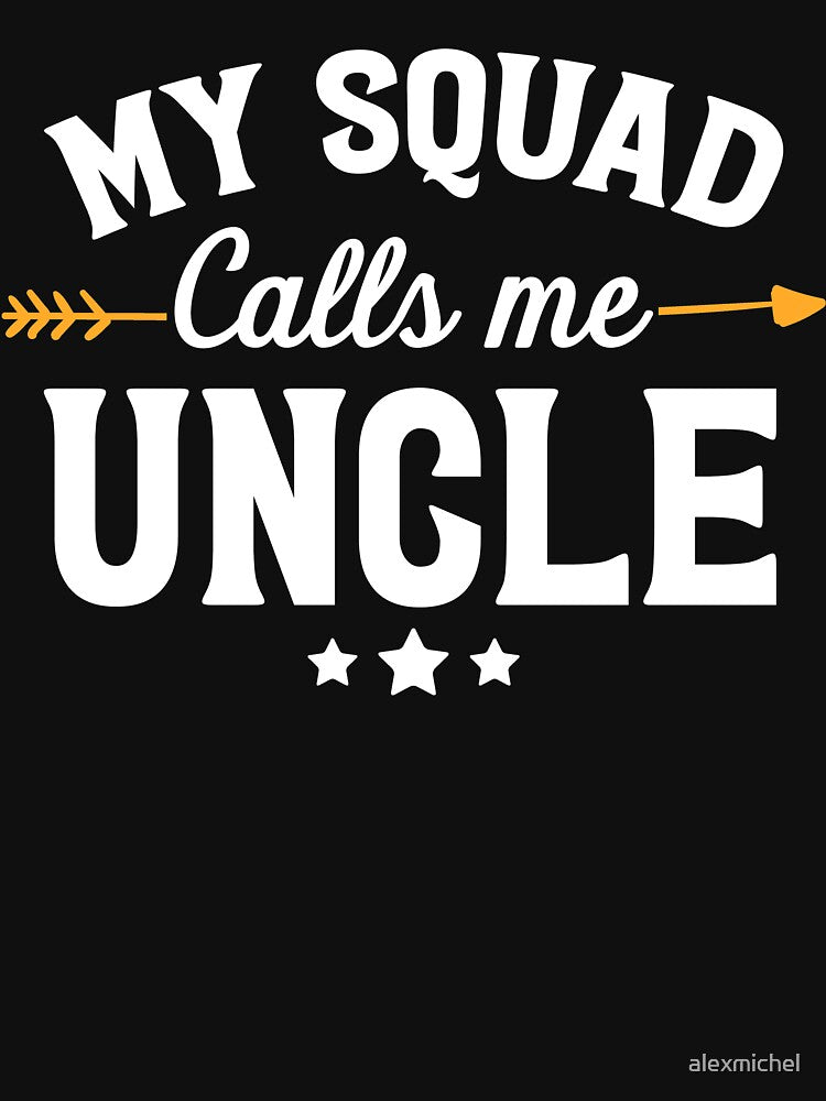 My squad calls me uncle - Funny Uncle by Captain Mood