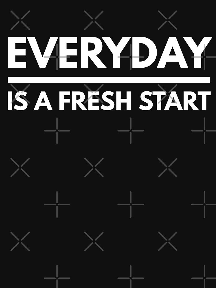 Everyday Is A Fresh Start - Motivational Words by texteestore