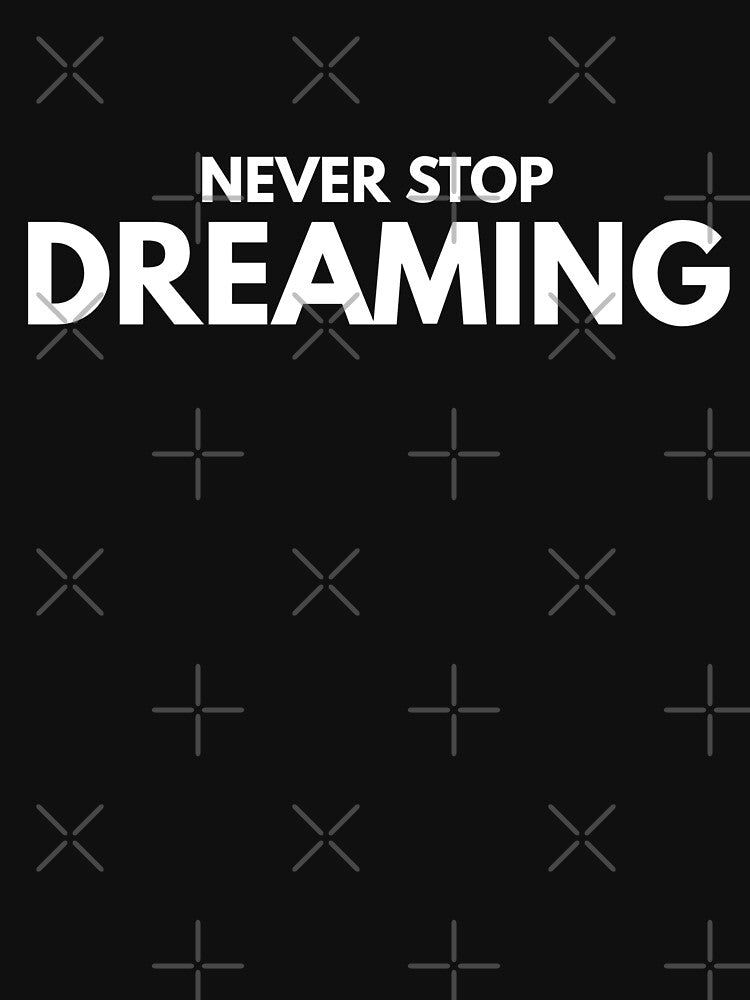 Never Stop Dreaming - Motivational Words by texteestore