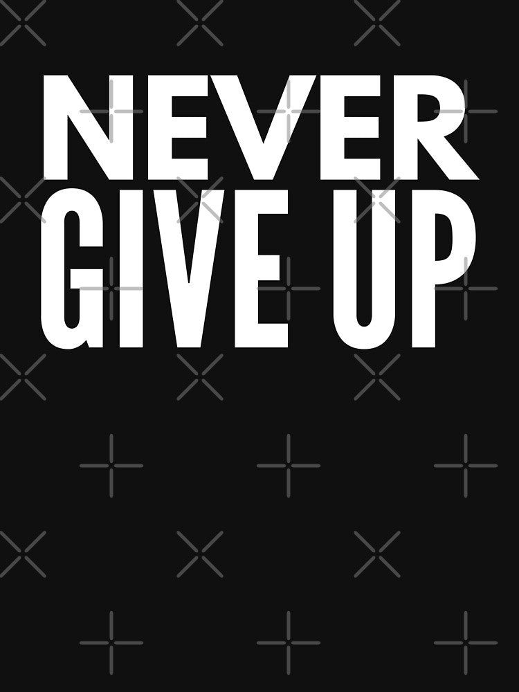 Never Give Up - Motivational Words by texteestore