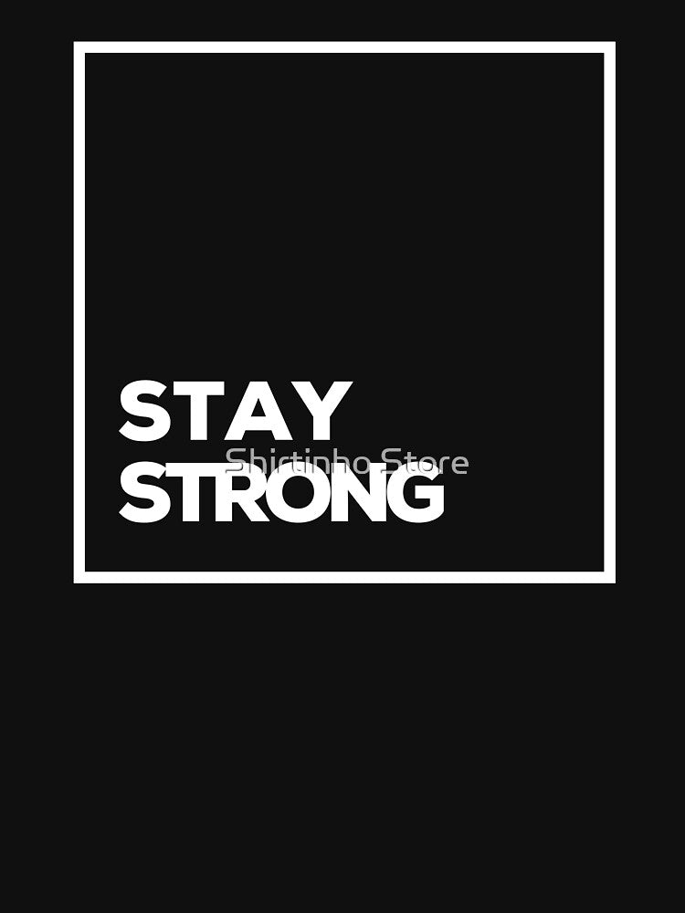 Stay Strong Motivational by Shirtinho Store