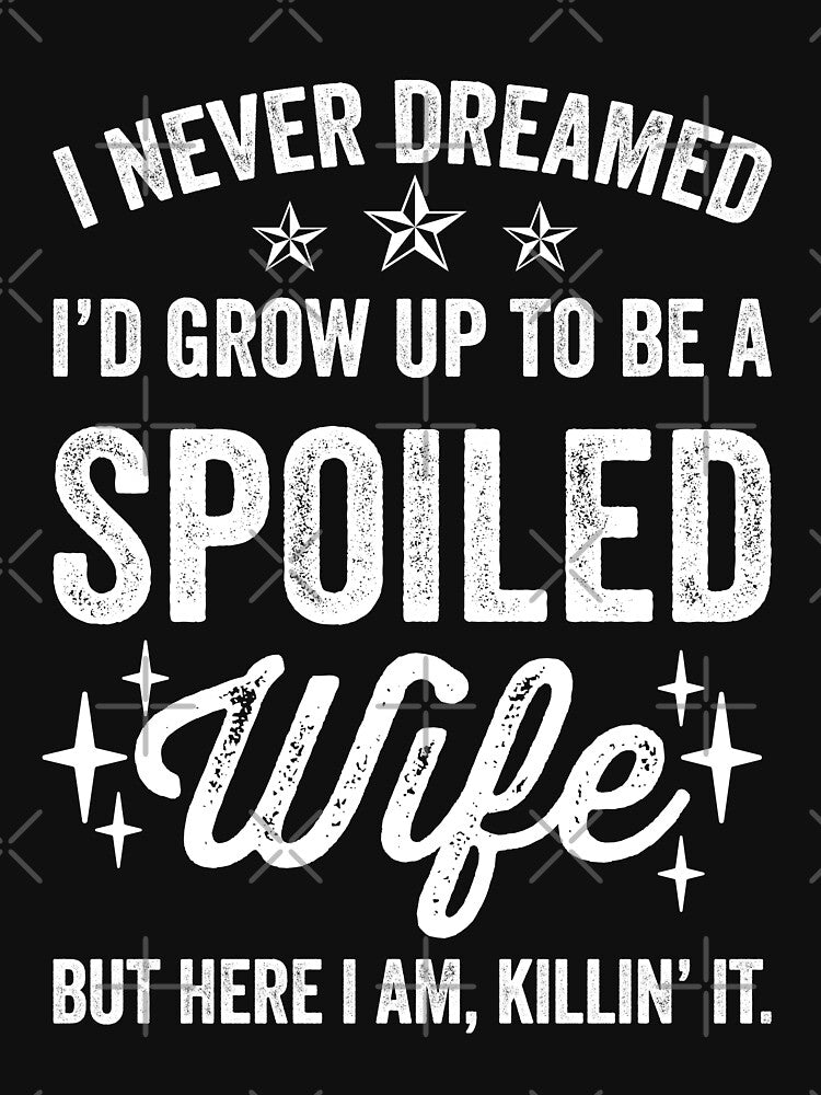Funny Wife Spoiled Wife Anniversary Gift for Wife by sriok
