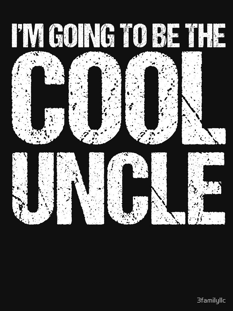 I'm Going To Be A Cool Uncle T-shirt by 3familyllc