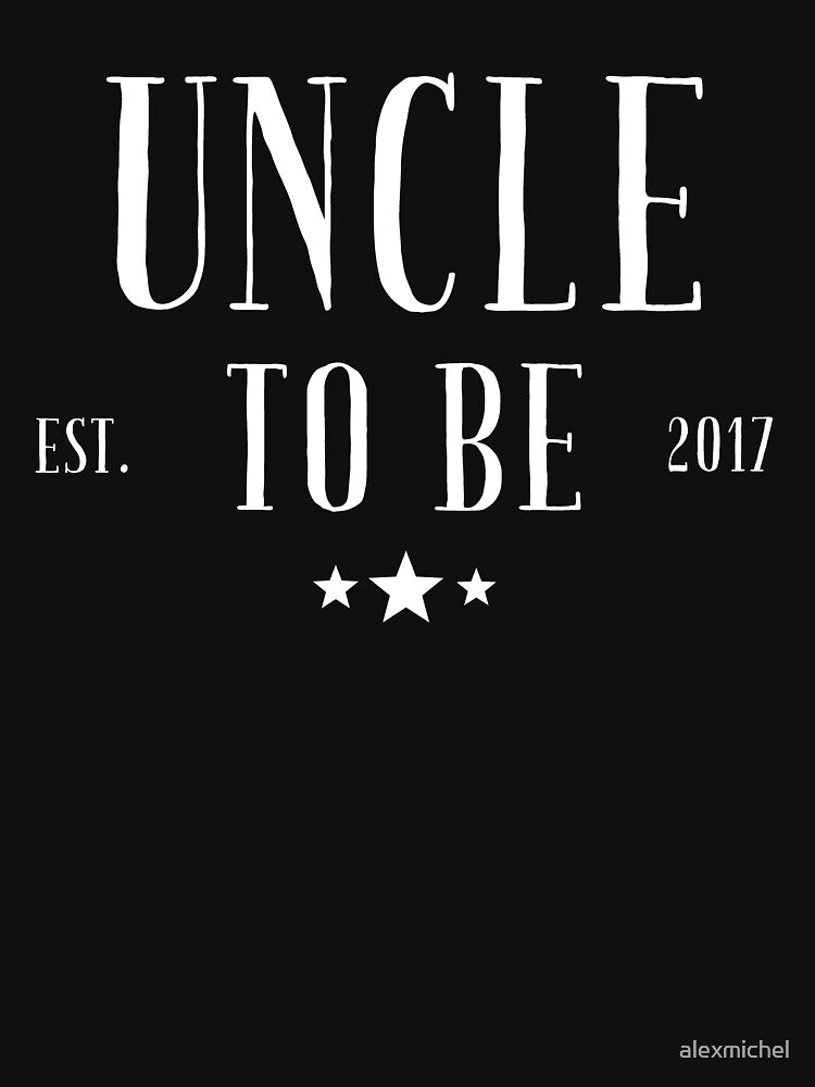 Uncle To Be Est 2017 - uncle saying by Captain Mood