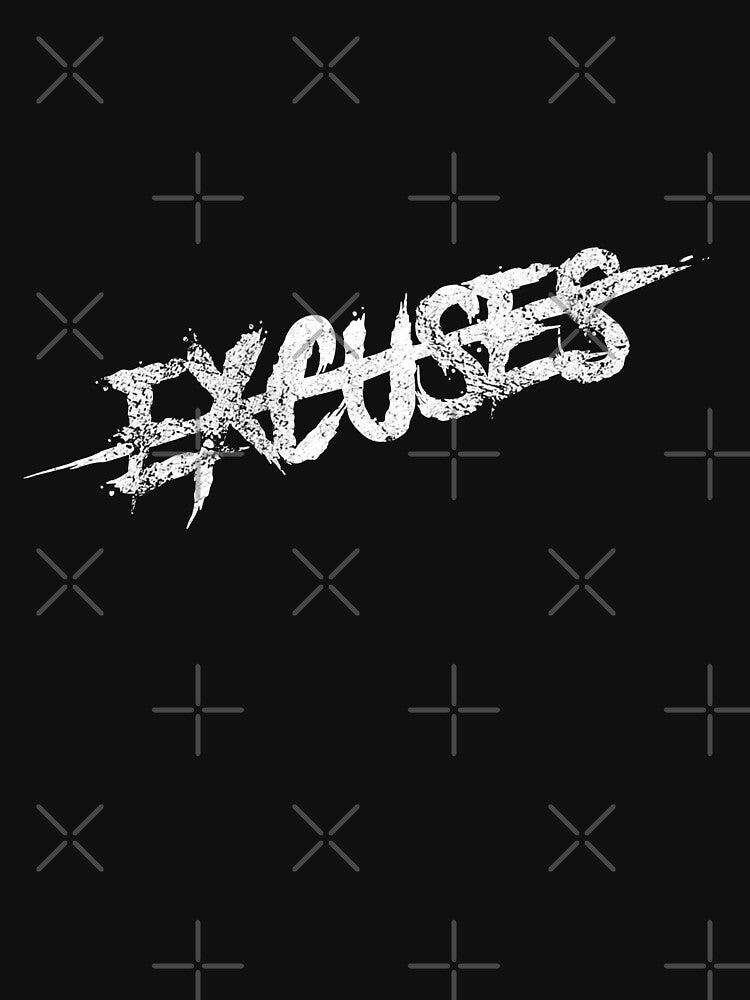 No excuses by BigPoiasa