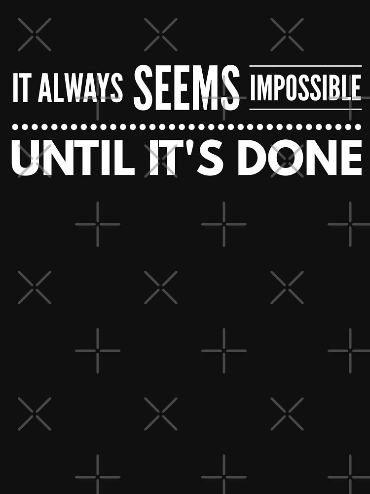 It Always Seems Impossible Until It's Done - Motivational Words by texteestore