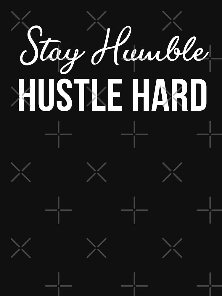 Stay Humble Hustle Hard by GasparArts